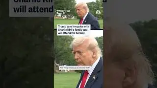 Trump says he spoke with Charlie Kirk's family and will attend the funeral