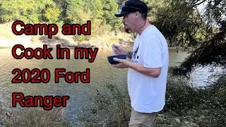 Camping in My Truck and Cooking by the River