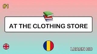 🇬🇧&rarr;🇷🇴 Learn Romanian - At the Clothing Store