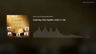 Exploring John Together (John 1:1-18)