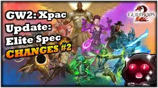 Guild Wars 2 Xpac Elite Spec Changes #- 2 | Oct 15th GW2 News (w/ Timestamps)