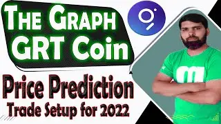 The Graph GRT Coin Price Prediction 2022 | Trade Setup With Technical Analysis