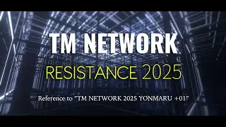 [Remix] RESISTANCE 2025 / TM NETWORK