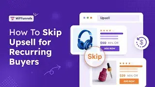 How To Skip Upsell Offers For Recurring Buyers - WPFunnels