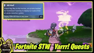 SEE-WOLF / Deploy PIRA-SEE Bots in any zone / Yarrr! Quest / Fortnite Save the World