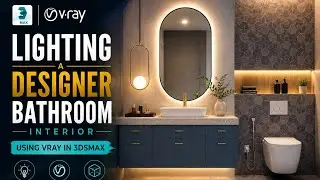How to Light a Modern Bathroom Interior in V-Ray | 3ds Max Tutorial