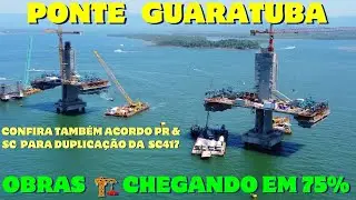 NOVA PONTE de GUARATUBA  75%  ATUALIZAÇÃO SETEMBRO 2025
