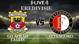 🔴Go Ahead Eagles vs Feyenoord | Eredivisie | Live Score