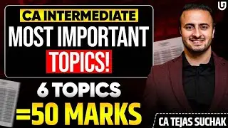 CA Inter 50 Marks TOP 6 Topics You MUST Know | CA Tejas Suchak
