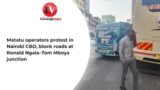 Matatu operators protest in Nairobi CBD, block roads at Ronald Ngala–Tom Mboya junction