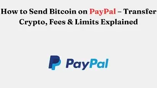How to Send Bitcoin on PayPal &ndash; Transfer Crypto, Fees & Limits Explained