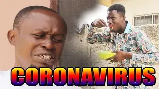 I HAVE CORONAVIRUS (ASHANTI BEST CINEMA COMEDY)