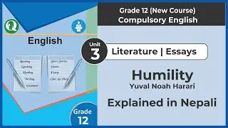 Explanation of Humility and Question Answers || Yuval Harari || Class 12 Compulsory English || NEB