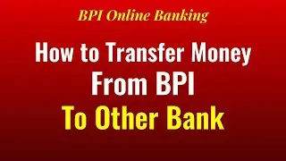 BPI Online Transfer Money From BPI to Other Bank