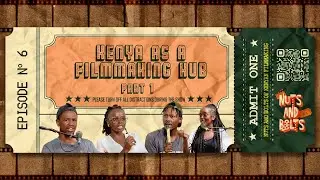KENYA AS A FILM MAKING HUB // EPISODE 6 NUTS AND BOLTS of Kenyan Filmmaking