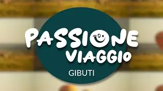 Passione Viaggio - S1 E1 - Gibuti