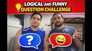 Logical and Funny Question Challange
