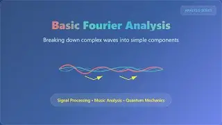 Fourier Analysis for Beginners: Signal Processing, Music, & Quantum Mechanics!