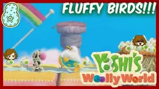 Let's play Yoshi's Wolly World - 8 - CHUNKY FLUFFY BIRDIES!!!