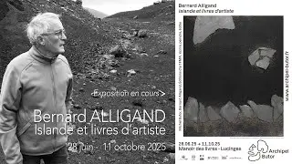 A DECOUVRIR ! Bernard Alligand, Islande et livres d’artiste du 28 juin au 11 octobre 2025