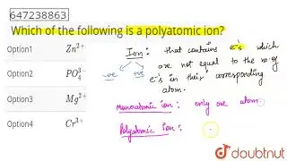 Which of the following is a polyatomic ion?  | CLASS 8 | MATTER : ELEMENTS COMPOUNDS AND MIXTURE...