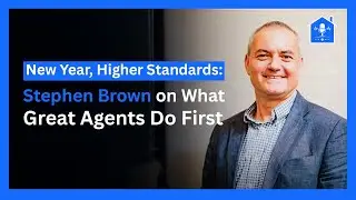 New Year, Higher Standards: Stephen Brown on What Great Agents Do First