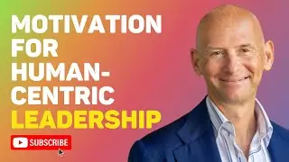 Motivation for Human-Centric Leadership by Alberto Nobis