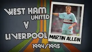 MARTIN ALLEN - West Ham v Liverpool, 94/95 | Retro Goal