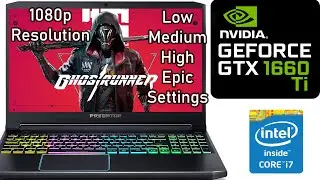 Ghostrunner Benchmark on Acer Predator Helios 300 GTX 1660 Ti 6GB  i7 9750H