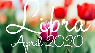 Libra - April 2020 Tarot Reading