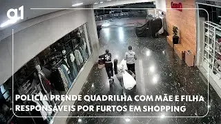 Policia prende quadrilha com m&atilde;e e filha respons&aacute;veis por furtos em shopping #g1