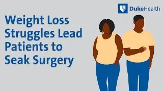 Weight Loss Struggles Lead Patients to Seek Surgery | Duke Health