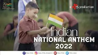Indian National Anthem 2022| Happy Independence Day |Maya Films