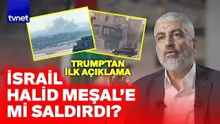 İsrail Katar&rsquo;da Halid Meşal&rsquo;e suikast mı d&uuml;zenlendi? Şehit mi edildi?