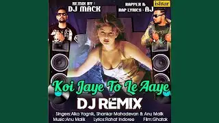Koi Jaye To Le Aaye (feat. AJ) (DJ Remix)