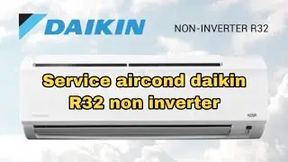 service aircond  DAIKIN R32 || cara penyelengaraan aircond DAIKIN R32 (6bulan WAJIB BUAT) #aircond