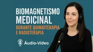 BIOMAGNETISMO MEDICINAL: TERAPIA COMPLEMENTAR SEGURA DURANTE QUIMIOTERAPIA E RADIOTERAPIA