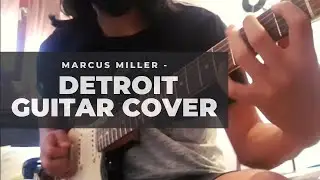 Marcus Miller - Detroit Guitar Cover