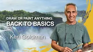 How to Draw Or Paint Anything; Back To Basics with Ken Goldman