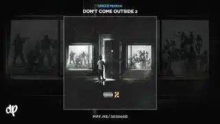 Uncle Murda - We Outside ft Que Banz [Don't Come Outside 2]