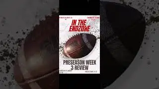 In the endzone S1|Ep5 Preseason Week 3 Review! 