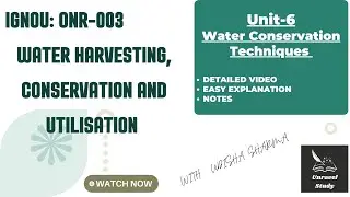 IGNOU | ONR-003 Unit-6 Water Conservation Techniques Explained @UnravelStudy