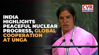 India reaffirms commitment to peaceful nuclear technology and global cooperation at UNGA |CVR Eng