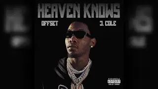 Offset, J. Cole - Heaven Knows [How Did I Get Here Remix]