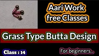 Class14:Grass Type Butta Design #aariwork #youtubevideo #aariworkclasses #rosepetalstailoring #viral