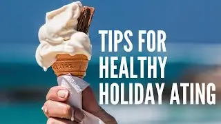 TIPS FOR HEALTHY HOLIDAY EATING