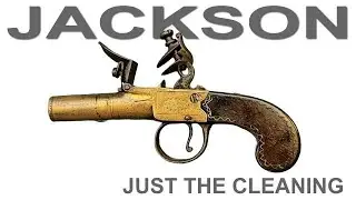Jackson Flintlock Cleaning