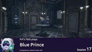 Fel plays Blue Prince by Dogubomb - Session 17