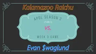 Week 3 vs. Evan $waglund! (Kolyn) -- APDL Season 2