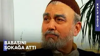Bu Dünyada Kime  Ne Yaparsan O Gelir Bir Ömür Başına - Öl Artık Baba - Kalp Gözü Filmleri